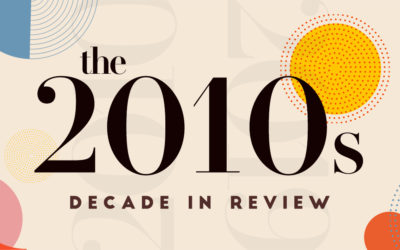 2010’s, A Decade in Review